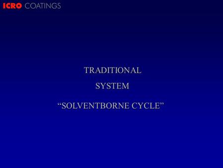 ICRO COATINGSTRADITIONALSYSTEM SOLVENTBORNE CYCLE.