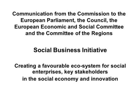 Communication from the Commission to the European Parliament, the Council, the European Economic and Social Committee and the Committee of the Regions.