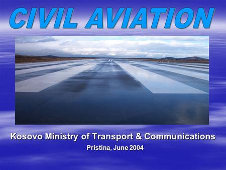 Kosovo Ministry of Transport & Communications Pristina, June 2004.