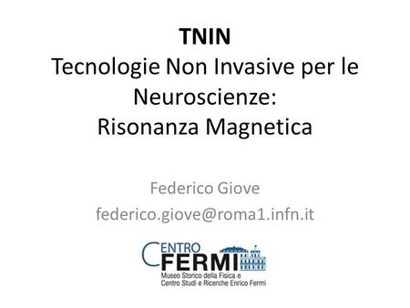 TNIN Tecnologie Non Invasive per le Neuroscienze: Risonanza Magnetica