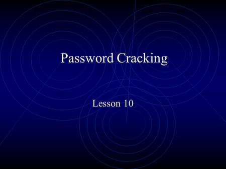 Password Cracking Lesson 10. Why crack passwords?