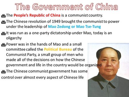  The People’s Republic of China is a communist country.  The Chinese revolution of 1949 brought the communist to power under the leadership of Mao Zedong.