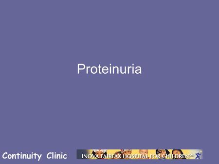 Continuity Clinic Proteinuria. Continuity Clinic.