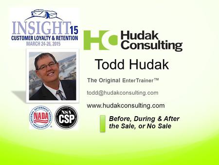 Todd Hudak The Original EnterTrainer ™  Before, During & After the Sale, or No Sale.