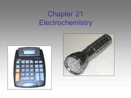 Chapter 21 Electrochemistry. Electrochemical Processes Chemical processes can either release energy or absorb energy. The energy can sometimes be in the.