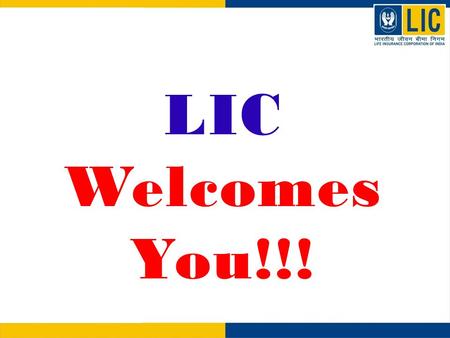 LIC Welcomes You!!!.