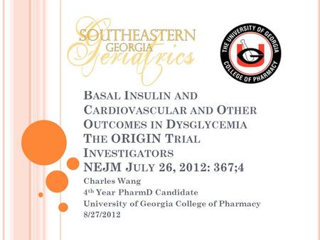 B ASAL I NSULIN AND C ARDIOVASCULAR AND O THER O UTCOMES IN D YSGLYCEMIA T HE ORIGIN T RIAL I NVESTIGATORS NEJM J ULY 26, 2012: 367;4 Charles Wang 4 th.