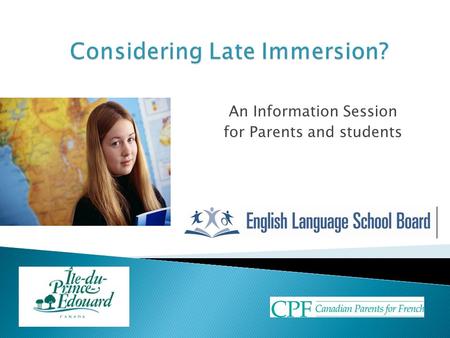 An Information Session for Parents and students. What is Late Immersion (LFI) What are the outcomes of the LFI Program? How can I help my child? And more…