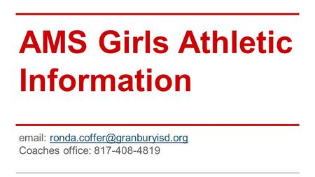 AMS Girls Athletic Information   Coaches office: 817-408-4819.