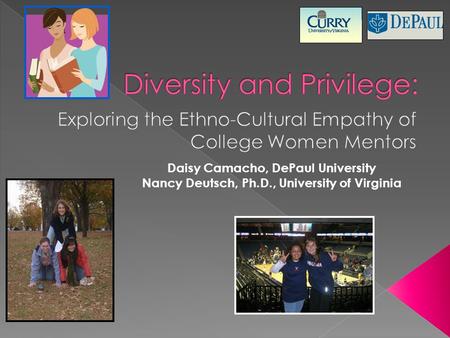 Daisy Camacho, DePaul University Nancy Deutsch, Ph.D., University of Virginia.