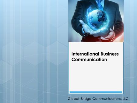 International Business Communication Global Bridge Communications. LLC.