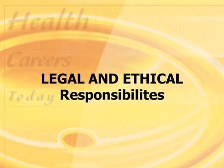 LEGAL AND ETHICAL Responsibilites