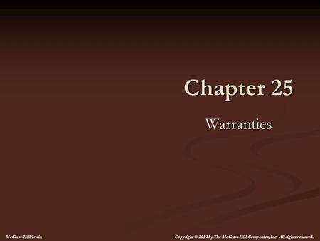 Chapter 25 Warranties McGraw-Hill/Irwin Copyright © 2012 by The McGraw-Hill Companies, Inc. All rights reserved.