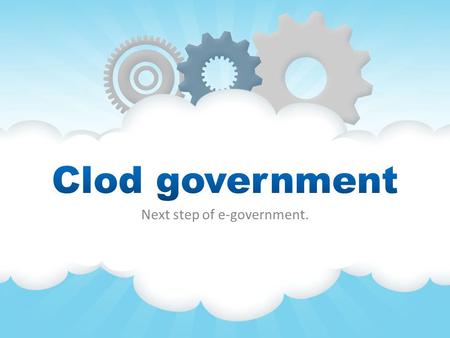 Next step of e-government.. Importance Foreword Cloud computing  Characteristics  Service  Users  Benefit Challenges in E-government Cloud government.