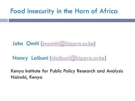 Food insecurity in the Horn of Africa John Omiti Nancy Laibuni
