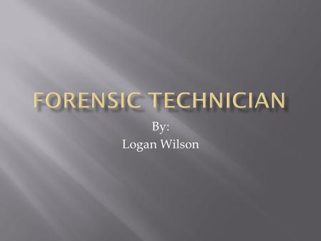 By: Logan Wilson.  Forensics is a science dedicated to the methodical gathering and analysis of evidence to establish facts that can be presented in.