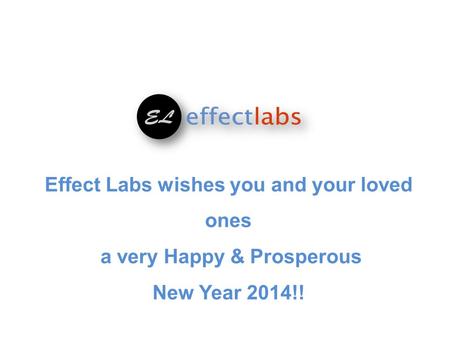 Effect Labs wishes you and your loved ones a very Happy & Prosperous New Year 2014!!