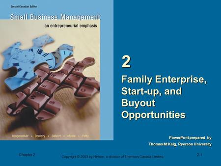 Chapter 22-1 Copyright © 2003 by Nelson, a division of Thomson Canada Limited. Family Enterprise, Start-up, and Buyout Opportunities 2 PowerPont prepared.