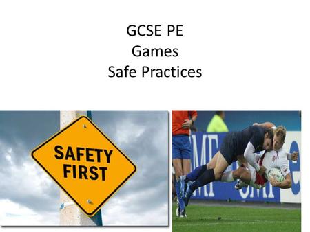 GCSE PE Games Safe Practices. Learning Objectives Be able to explain what risk assessment is and why it is important in sport Starter What does the term.