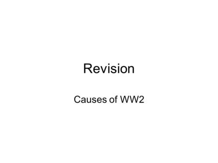 Revision Causes of WW2.