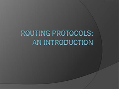 Routing Protocols  Routing Information Protocol – RIPv1 and RIPv2  Enhanced Interior Gateway Protocol – EIGRP  Open Shortest Path First – OSPF  OD.