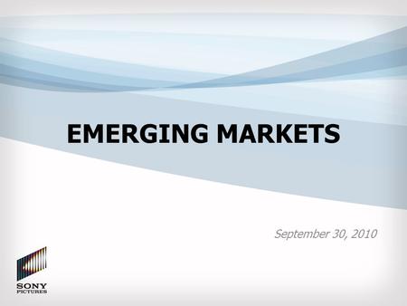 EMERGING MARKETS September 30, 2010. page 2 Emerging markets are a key area of growth for Sony Pictures, as they will outpace growth in established markets.