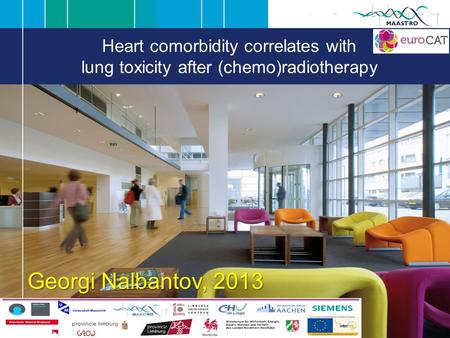 Heart comorbidity correlates with lung toxicity after (chemo)radiotherapy Georgi Nalbantov, 2013.