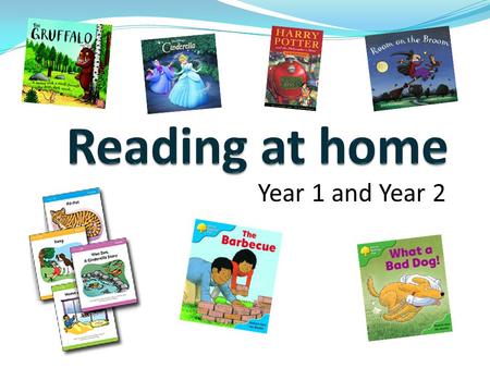 Year 1 and Year 2. There are two types of books you can read with your child: Books you read to themBooks the children can read themselves Tip 1 & 2: