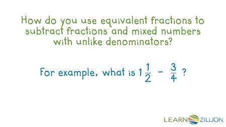 How do you use equivalent fractions to subtract fractions and mixed numbers with unlike denominators?