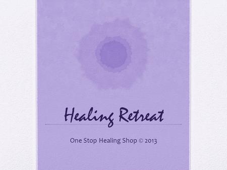 Healing Retreat One Stop Healing Shop © 2013. STRESS!!! The undeniable state that something is just not right. Life seems really messed up and you either.