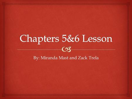 By: Miranda Mast and Zack Trela.   Chapter 5 and 6 consists of Hester’s time after prison. It begins by describing where she lives, what she does to.