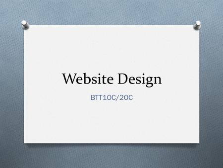 Website Design BTT1OC/2OC. What is web design? O A web site is a digital page consisting of HTML (hypertext markup language) files, images, movies, sound,