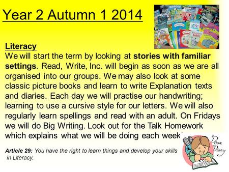 Year 2 Autumn 1 2014 Literacy We will start the term by looking at stories with familiar settings. Read, Write, Inc. will begin as soon as we are all organised.