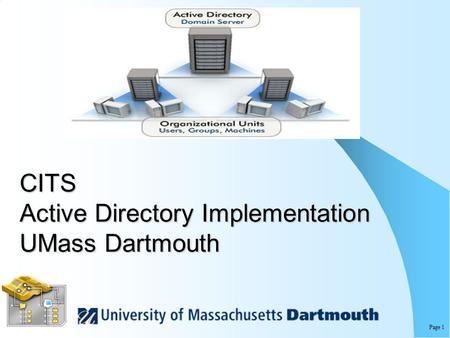 Page 1 CITS Active Directory Implementation UMass Dartmouth.