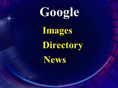 Google Images Directory News 5 Tabs Web Images Groups Directory News.
