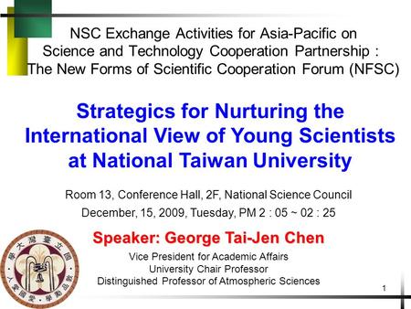 1 Strategics for Nurturing the International View of Young Scientists at National Taiwan University NSC Exchange Activities for Asia-Pacific on Science.