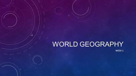 World geography Week 1.