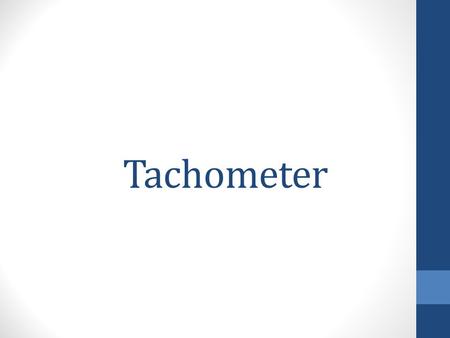 Tachometer. Hardware Design -= Recall Atmega Interrupts internalExternalLCD.