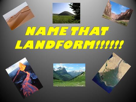 What landform am I? Canyon Which agent(s) changed me? Water Wind Ice.