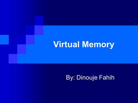 Virtual Memory By: Dinouje Fahih. Definition of Virtual Memory Virtual memory is a concept that, allows a computer and its operating system, to use a.