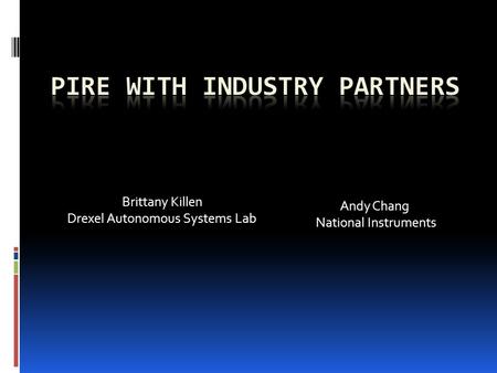 Andy Chang National Instruments Brittany Killen Drexel Autonomous Systems Lab.