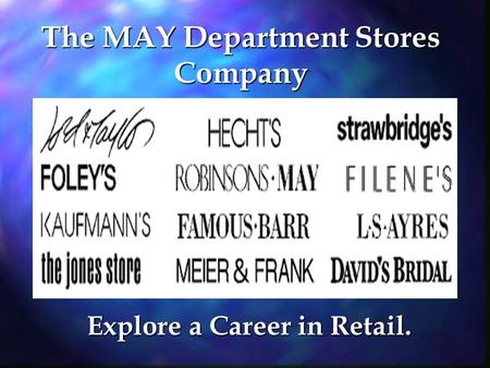 The MAY Department Stores Company Explore a Career in Retail.