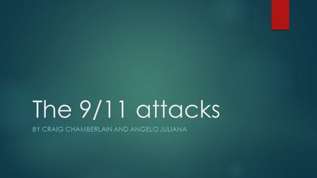 The 9/11 attacks BY CRAIG CHAMBERLAIN AND ANGELO JULIANA.