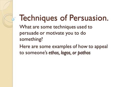 Techniques of Persuasion.