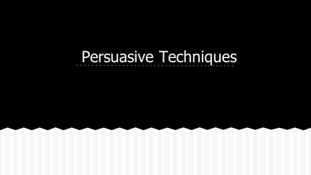 Persuasive Techniques. What techniques do advertisers use to get people to buy things? Activating Prior Knowledge.