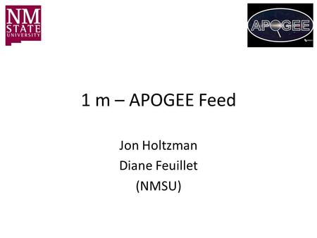1 m – APOGEE Feed Jon Holtzman Diane Feuillet (NMSU)