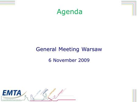 Agenda General Meeting Warsaw 6 November 2009. Action plan for this morning 9:00-11:30 1 - Election of the Board and of the President 2 - Accounting issues.