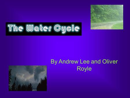 By Andrew Lee and Oliver Royle. Definition The Water Cycle, also know as the hydrological cycle, is the journey that water takes through mainly evapotranspiration,