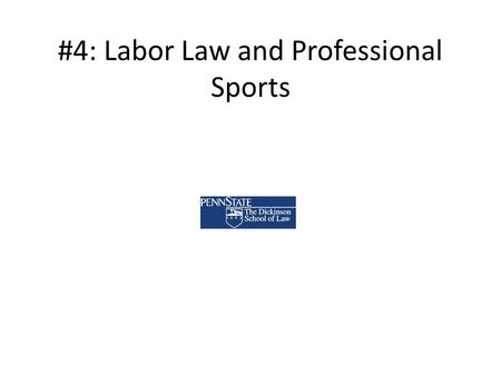 #4: Labor Law and Professional Sports. Overview of Labor Law 1935 Wagner Act grants workers right to organize as unions, and takes labor disputes out.