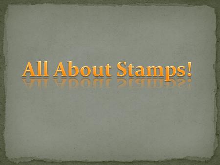 Congratulations What are Stamps? Time Line Now and then Why do we use stamps? How much do stamps cost? Increase in stamp price Are you ready? Who is your.